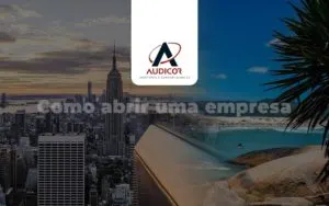 Como Abrir Uma Empresa Em Florianópolis - Contabilidade em Florianópolis - SC | Audicor Auditoria e Contabilidade