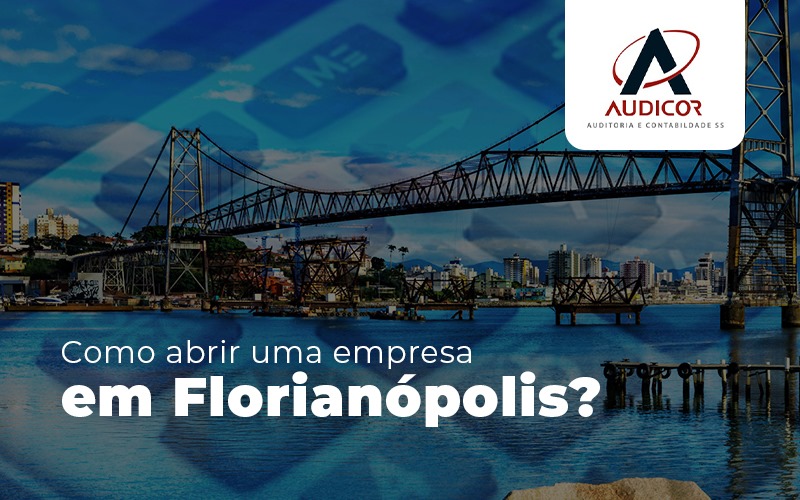 Como Abrir Uma Empresa Em Florianópolis Texto - Contabilidade em Florianópolis - SC | Audicor Auditoria e Contabilidade