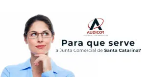 Para Que Serve A Junta Comercial De Santa Catarina - Contabilidade em Florianópolis - SC | Audicor Auditoria e Contabilidade