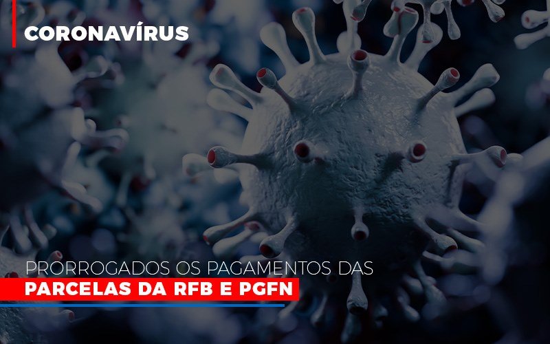 Coronavirus Prorrogados Os Pagamentos Das Parcelas Da Rfb E Pgfn (1) - Contabilidade Em Florianópolis - SC | Audicor Auditoria E Contabilidade