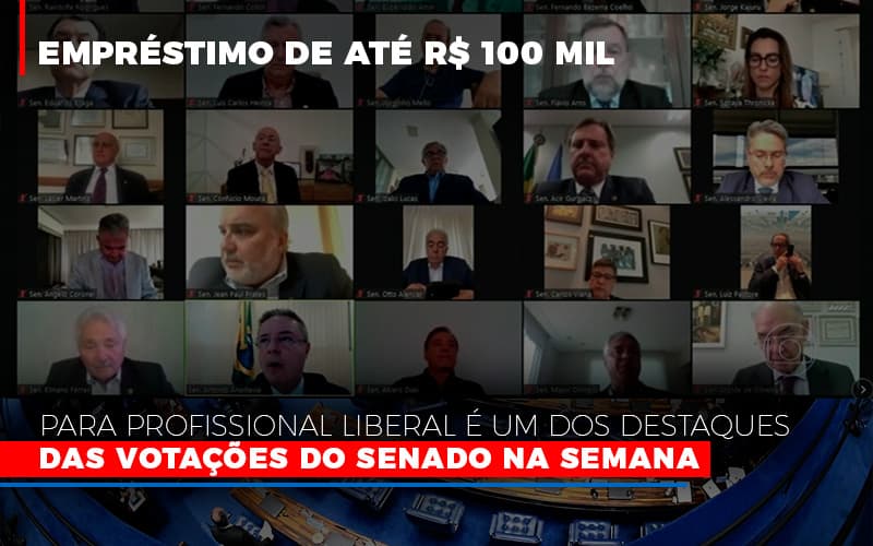 Empréstimo De Até R$ 100 Mil Para Profissional Liberal é Um Dos Destaques Das Votações Do Senado Na Semana Fonte: Agência Senado