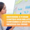 Desvende O Poder Contido Nos Relatorios Contabeis E Afaste O Seu Negocio Da Crise - Contabilidade Em Florianópolis - SC | Audicor Auditoria E Contabilidade