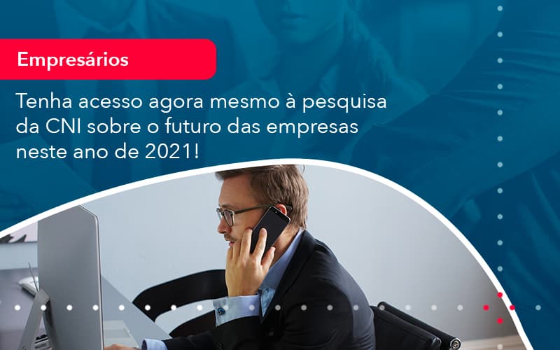 Tenha Acesso Agora Mesmo A Pesquisa Da Cni Sobre O Futuro Das Empresas Neste Ano De 2021 1 - Contabilidade Em Florianópolis - SC | Audicor Auditoria E Contabilidade