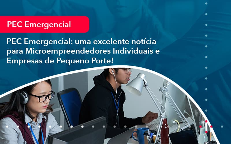 Pec Emergencial Uma Excelente Noticia Para Microempreendedores Individuais E Empresas De Pequeno Porte 1 - Contabilidade Em Florianópolis - SC | Audicor Auditoria E Contabilidade