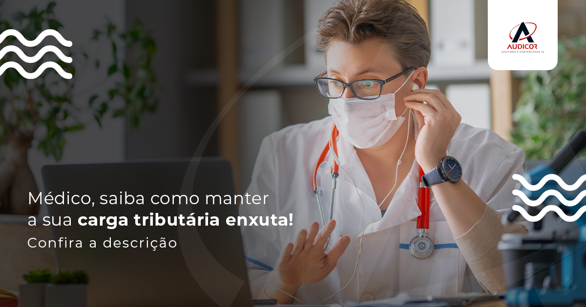 Medico Saiba Como Manter A Sua Carga Tributaria Enxuta Post - Contabilidade Em Florianópolis - SC | Audicor Auditoria E Contabilidade
