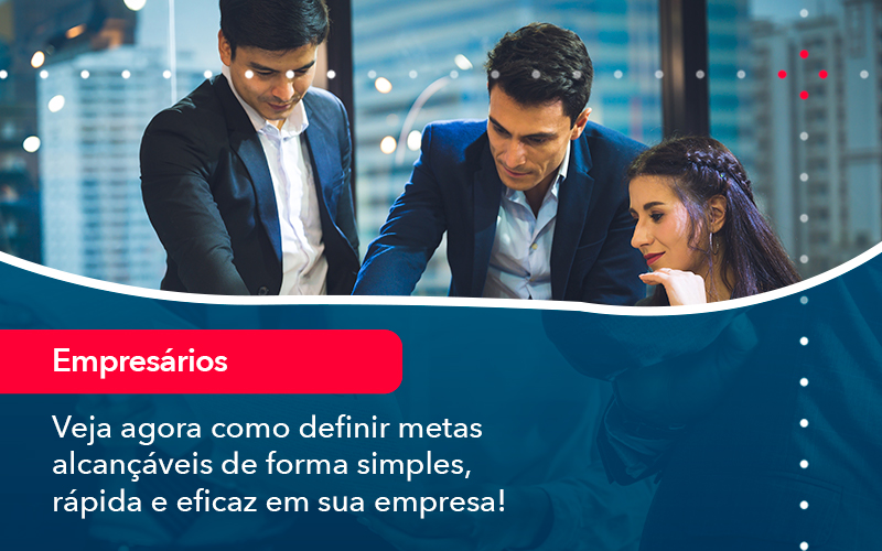 Veja Agora Como Definir Metas Alcancaveis De Forma Simples Rapida E Eficaz Em Sua Empresa - Contabilidade Em Florianópolis - SC | Audicor Auditoria E Contabilidade