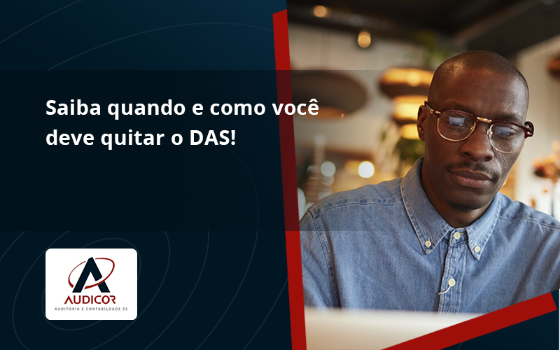 Saiba Quando E Como Voce Deve Quitar O Das Audicor - Contabilidade Em Florianópolis - SC | Audicor Auditoria E Contabilidade