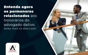 Entenda Agora Os Pormenores Relacionados Aos Honorarios Do Advogado Dativo Blog (1) - Contabilidade em Florianópolis - SC | Audicor Auditoria e Contabilidade