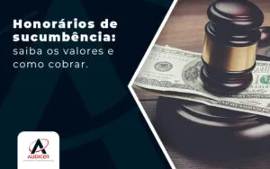 Honorarios De Sucumbencia Saiba Os Valores E Como Cobrar Blog - Contabilidade em Florianópolis - SC | Audicor Auditoria e Contabilidade