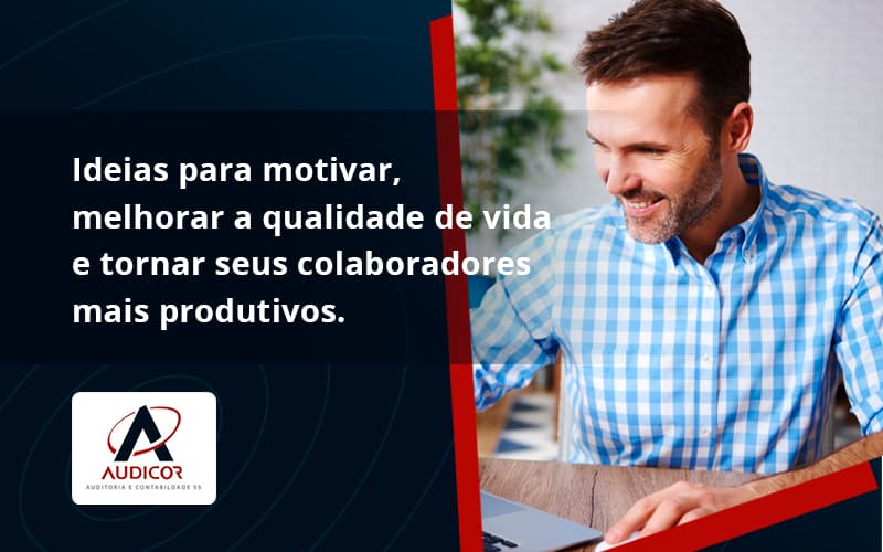 Ideias Para Motivar Melhorar Sua Qualidade De Vida Audicor - Contabilidade Em Florianópolis - SC | Audicor Auditoria E Contabilidade
