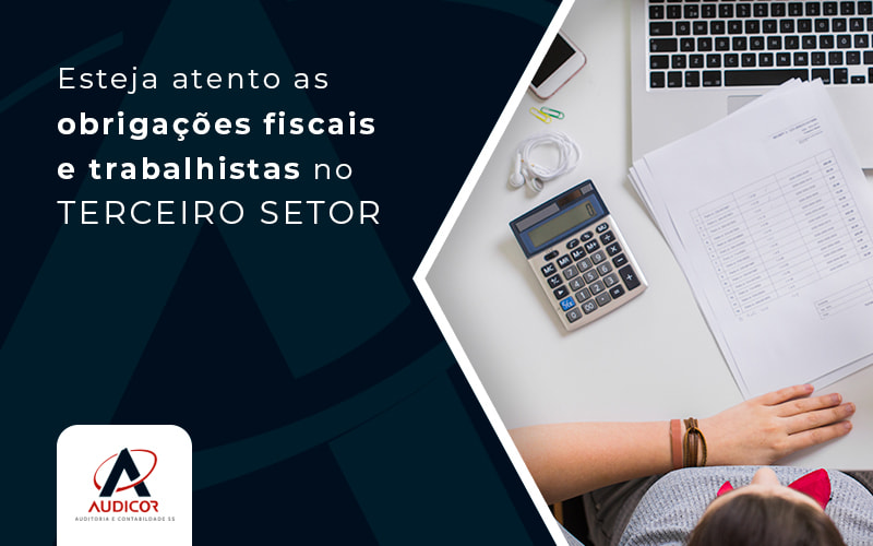Esteja Atento As Obrigacoes Fiscais E Trabalhistas No Terceiro Setor Blog - Contabilidade Em Florianópolis - SC | Audicor Auditoria E Contabilidade