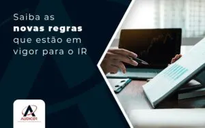 Saiba As Novas Regras Que Estao Em Vigor Para O Ir Blog - Contabilidade em Florianópolis - SC | Audicor Auditoria e Contabilidade