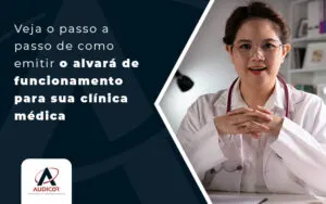 Veja O Passo A Passo De Como Emitir O Alvara De Funcionamento Para Sua Clinica Medica Blog - Contabilidade em Florianópolis - SC | Audicor Auditoria e Contabilidade