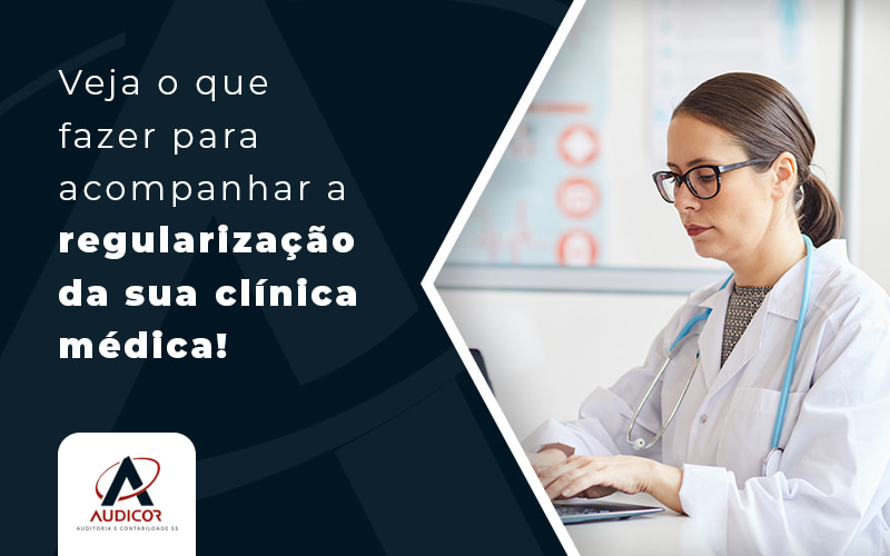 Veja O Que Fazer Para Acompanhar A Regularização Da Sua Clínica Médica Blog (1) - Contabilidade em Florianópolis - SC | Audicor Auditoria e Contabilidade