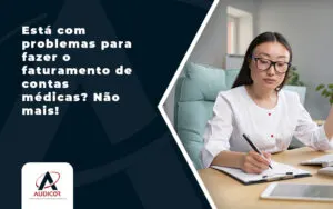Está com problemas para fazer o faturamento de contas médicas? Não mais!