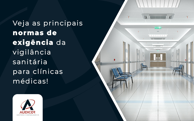 Veja As Principais Normas De ExigÊncia Da VigilÂncia SanitÁria Para ClÍnicas MÉdicas Blog - Contabilidade Em Florianópolis - SC | Audicor Auditoria E Contabilidade