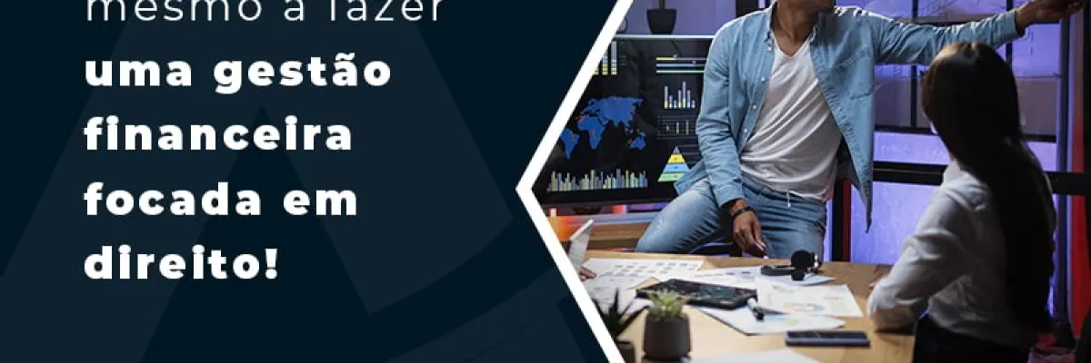 Aprenda Agora Mesmo A Fazer Uma Gestao Financeira Focada Em Direito Blog - Contabilidade em Florianópolis - SC | Audicor Auditoria e Contabilidade