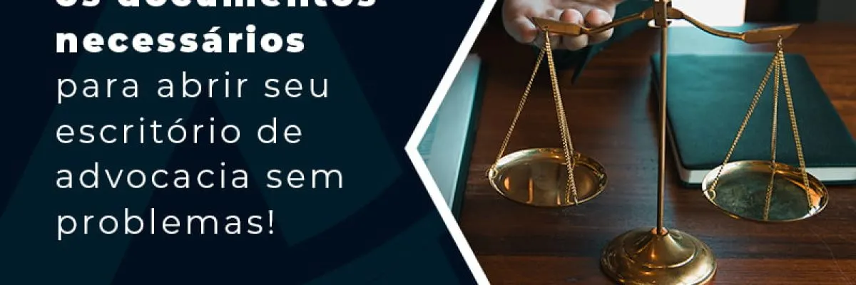 Conheca Todos Os Documentos Necessarios Para Abrir Seu Escritorio De Advocacia Sem Problemas Blog - Contabilidade em Florianópolis - SC | Audicor Auditoria e Contabilidade
