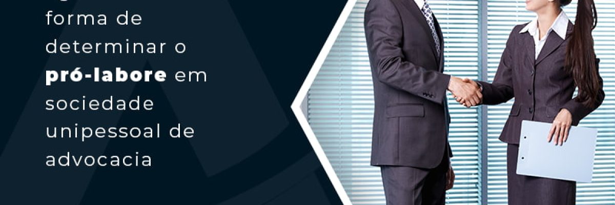 Descubra Agora A Melhor Forma De Determinar O Pro Labore Em Sociedade Unipessoal De Advocacia Blog - Contabilidade em Florianópolis - SC | Audicor Auditoria e Contabilidade