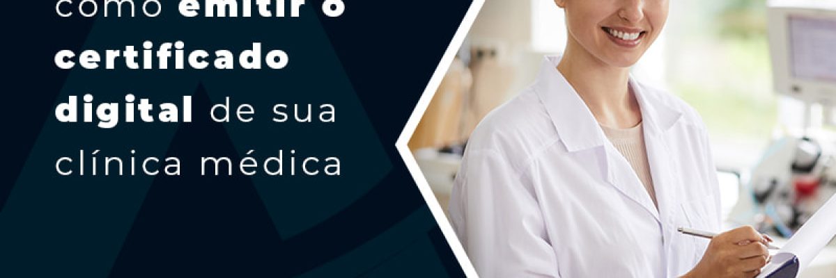 Descubra Como Emitir O Certificado Digital De Sua Clinica Medica Blog - Contabilidade em Florianópolis - SC | Audicor Auditoria e Contabilidade