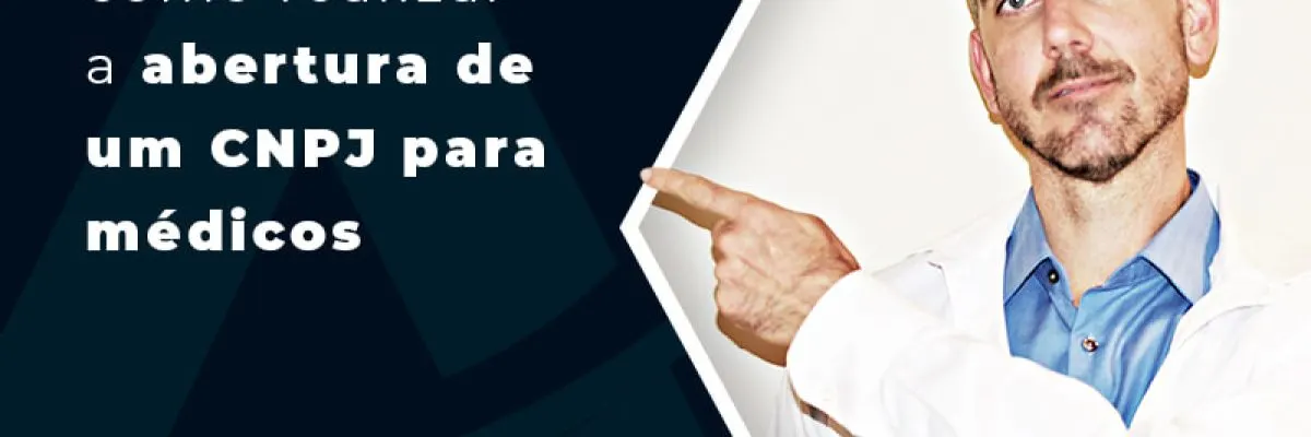 Descubra Como Realizar A Abertura De Um Cnpj Para Medicos Blog - Contabilidade em Florianópolis - SC | Audicor Auditoria e Contabilidade