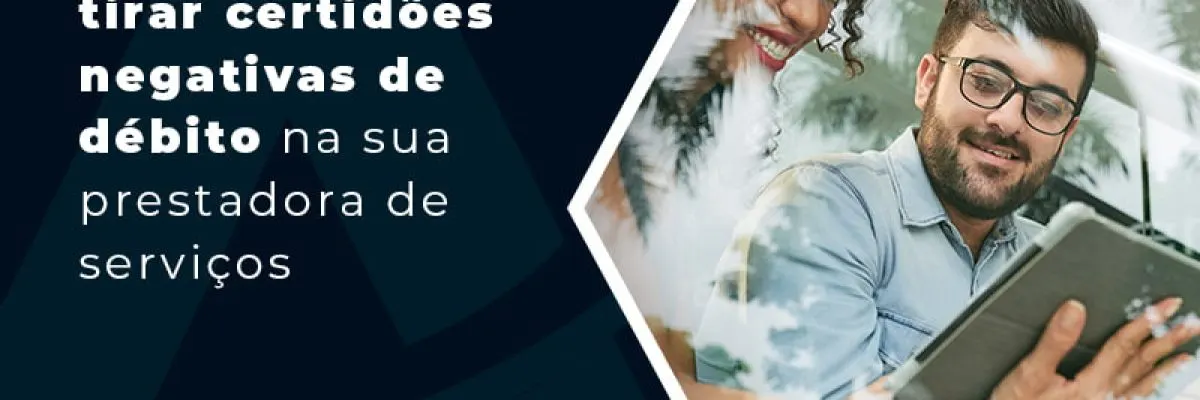 Dicas De Como Tirar Certidoes Negativas De Debito Na Sua Prestadora De Servicos Blog - Contabilidade em Florianópolis - SC | Audicor Auditoria e Contabilidade