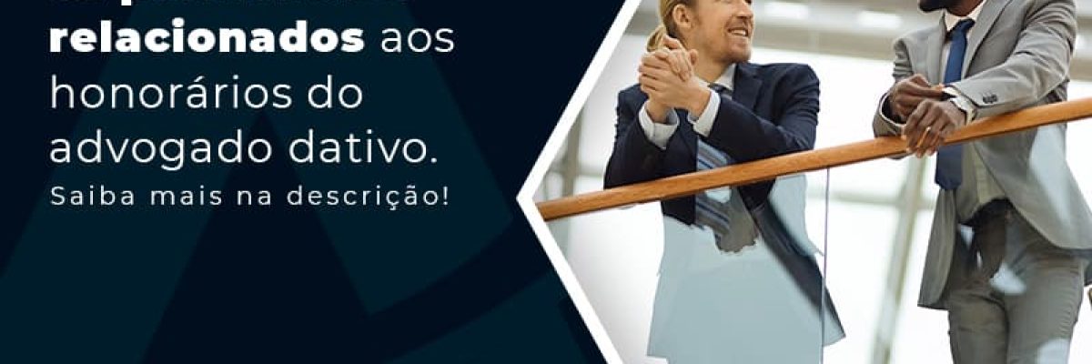 Entenda Agora Os Pormenores Relacionados Aos Honorarios Do Advogado Dativo Blog (1) - Contabilidade em Florianópolis - SC | Audicor Auditoria e Contabilidade