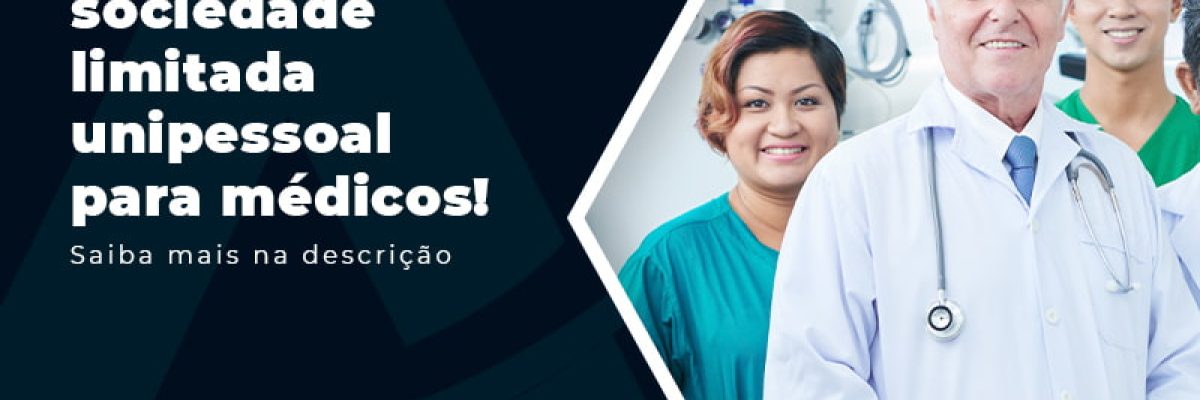 Esclareca As Principais Duvidas Sobre Sociedade Limitada Unipessoal Para Medicos Post - Contabilidade em Florianópolis - SC | Audicor Auditoria e Contabilidade
