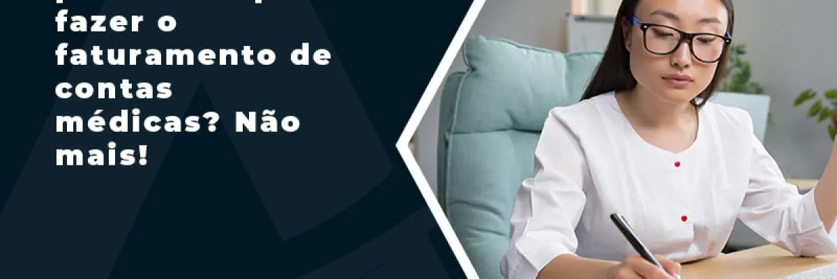 Está com problemas para fazer o faturamento de contas médicas? Não mais!