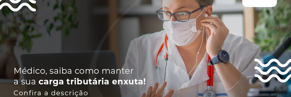 Medico Saiba Como Manter A Sua Carga Tributaria Enxuta Post - Contabilidade em Florianópolis - SC | Audicor Auditoria e Contabilidade