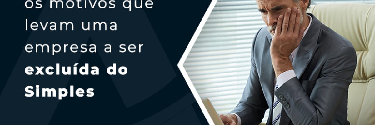 Motivos Que Levam Uma Empresa A Ser ExcluÍda Do Simples Nacional Blog - Contabilidade em Florianópolis - SC | Audicor Auditoria e Contabilidade