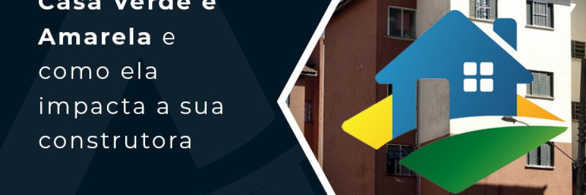O Que E A Casa Verde E Amarela E Como Ela Impacta A Sua Construtora Blog - Contabilidade em Florianópolis - SC | Audicor Auditoria e Contabilidade
