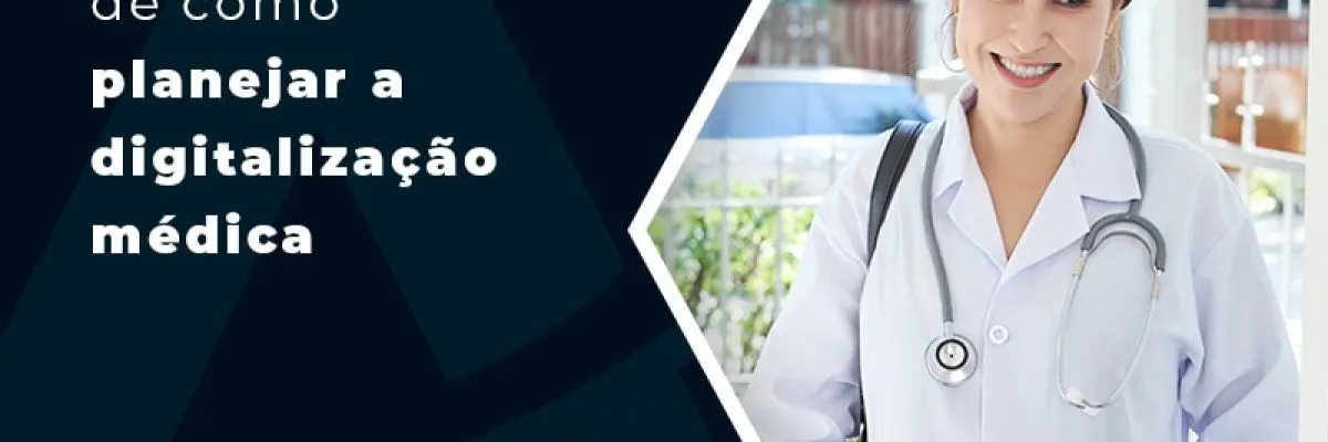 Passo A Passo De Como Planejar A Digitalizacao Medica Blog - Contabilidade em Florianópolis - SC | Audicor Auditoria e Contabilidade
