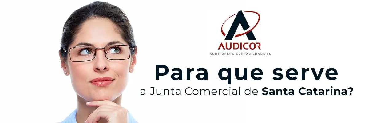 Para Que Serve A Junta Comercial De Santa Catarina - Contabilidade em Florianópolis - SC | Audicor Auditoria e Contabilidade