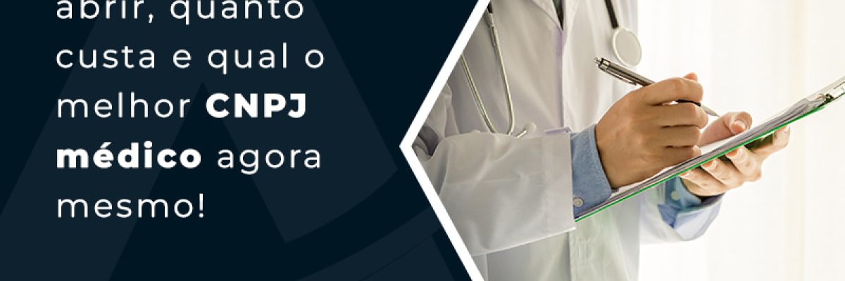 Saiba Como Abrir Quanto Custa E Qual O Melhor Cnpj MÉdico Agora Mesmo Blog - Contabilidade em Florianópolis - SC | Audicor Auditoria e Contabilidade