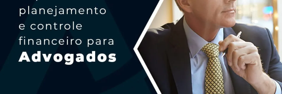 Saiba Como Implementar Planejamento E Controle Financeiro Para Advogados Blog - Contabilidade em Florianópolis - SC | Audicor Auditoria e Contabilidade