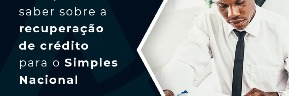 Tudo o que você precisa saber sobre a recuperação de crédito para o Simples Nacional - Contabilidade em Florianópolis - SC | Audicor Auditoria e Contabilidade