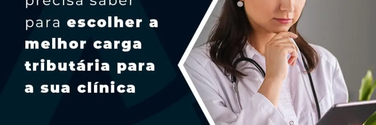 Tudo O Que Voce Precisa Saber Para Escolher A Mehlor Carga Tributaria Para A Sua Clinica Medica Blog (1) - Contabilidade em Florianópolis - SC | Audicor Auditoria e Contabilidade