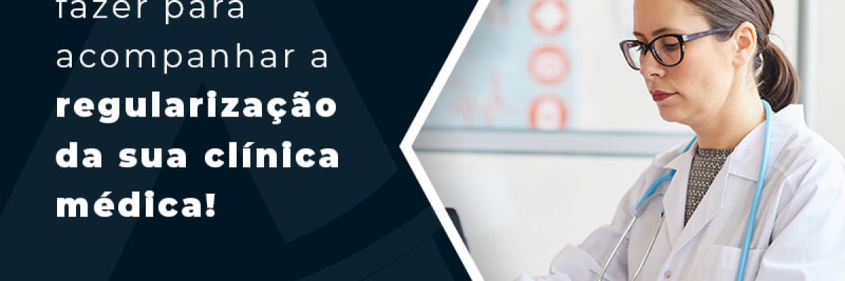 Veja O Que Fazer Para Acompanhar A Regularização Da Sua Clínica Médica Blog (1) - Contabilidade em Florianópolis - SC | Audicor Auditoria e Contabilidade